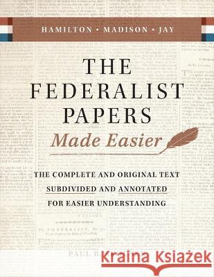 The Federalist Papers Made Easier: The Substance and Meaning of the United States Constitution Paul B Skousen   9781642280906 Izzard Ink - książka