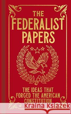The Federalist Papers: The Ideas That Forged the American Constitution R. B. Bernstein Alexander Hamilton James Madison 9781398830462 Sirius Entertainment - książka