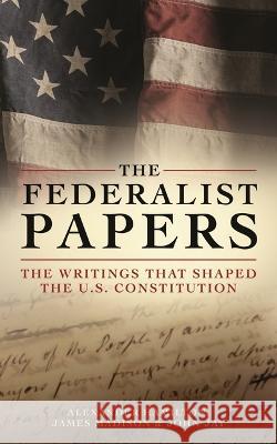 The Federalist Papers: The Writings That Shaped the U.S. Constitution Alexander Hamilton John Jay James Madison 9781398835641 Sirius Entertainment - książka