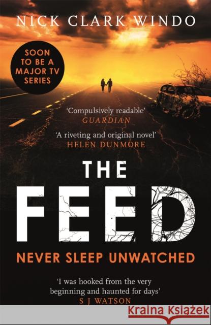 The Feed: A chilling, dystopian page-turner with a twist that will make your head explode Nick Clark Windo 9781472241917 Headline - książka