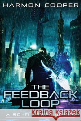 The Feedback Loop: (Book One) (Sci-Fi Series) Harmon Cooper 9781515103059 Createspace Independent Publishing Platform - książka