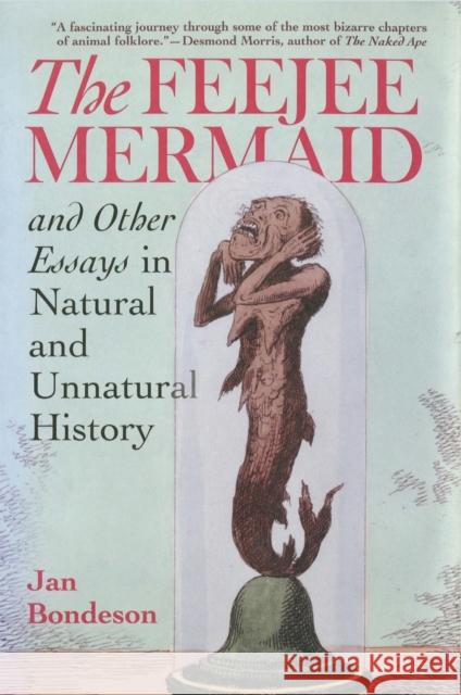 The Feejee Mermaid and Other Essays in Natural and Unnatural History Jan Bondeson 9780801479472 Cornell University Press - książka