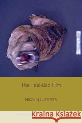 The Feel-Bad Film Nikolaj Lubecker 9780748697977 Edinburgh University Press - książka