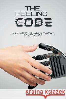 The Feeling Code: The Future of Feelings in Human-AI Relationships Elian Noor 9789371347006 Mindful Pages - książka