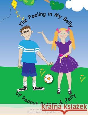 The Feeling in My Belly of Peanut Butter and Jelly Patti Jo Handy Ingrid Koster 9780982465622 Patti Handy - książka