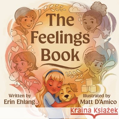 The Feelings Book Ehlang, Erin, D'Amico, Matt 9798992792843 Well Read LLC - książka