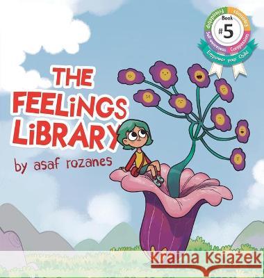The Feelings Library: A children's picture book about feelings, emotions and compassion: Emotional Development, Identifying & Articulating F Asaf Rozanes 9789659267644 Yazamia Ltd. - książka