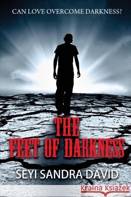 The Feet of Darkness: Can Love Overcome Darkness? David, Seyi Sandra 9780957593015 Arrow Gate Publishing Ltd - książka