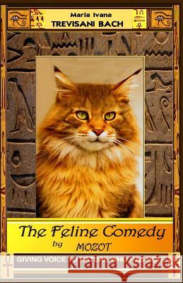 The Feline Comedy by Mozot: Giving voice to Nature, who has none Trevisani Bach, Maria Ivana 9781490367934 Createspace - książka