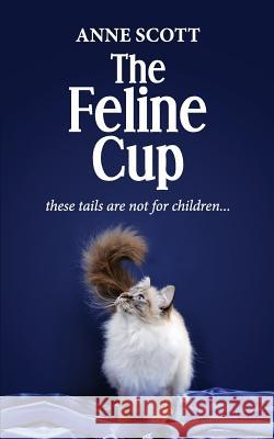 The Feline Cup Anne Scott 9781483942179 Createspace - książka