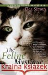 The Feline Mystique: On the Mysterious Connection Between Women and Cats Clea Simon 9780312316105 St. Martin's Press
