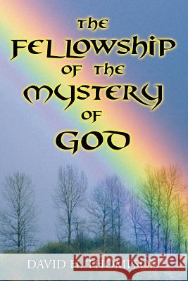 The Fellowship of the Mystery of God: Not Your Everyday Mystery Story Thompson, David H. 9781425720216 Xlibris Corporation - książka