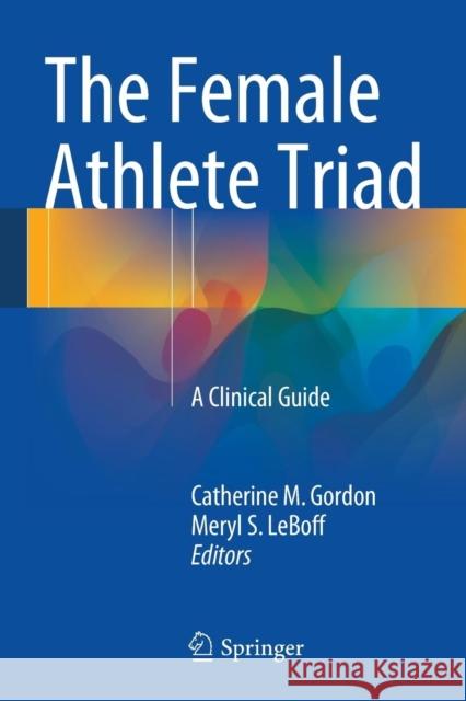 The Female Athlete Triad: A Clinical Guide Gordon, Catherine M. 9781489975249 Springer - książka