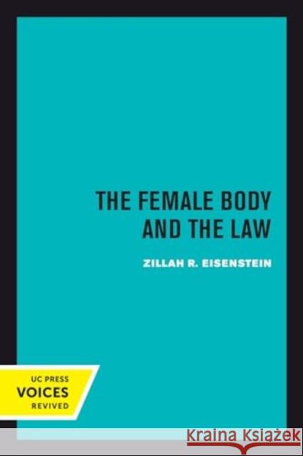 The Female Body and the Law Zillah R. Eisenstein 9780520414402 University of California Press - książka