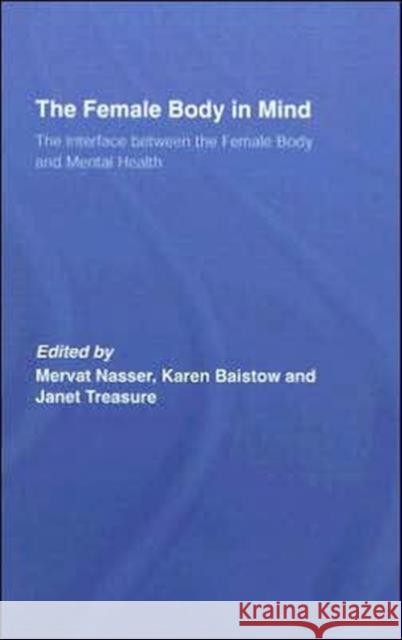 The Female Body in Mind: The Interface Between the Female Body and Mental Health Nasser, Mervat 9780415385145 Routledge - książka