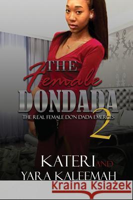 The Female Don Dada 2: The Real Female Don Dada Emerges Kateri                                   Yara Kaleemah 9780999380840 Kateri - książka