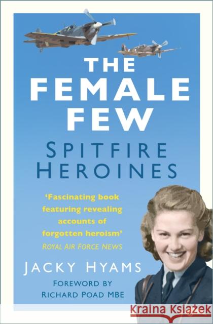 The Female Few: Spitfire Heroines Jacky Hyams 9780750995160 THE HISTORY PRESS - książka