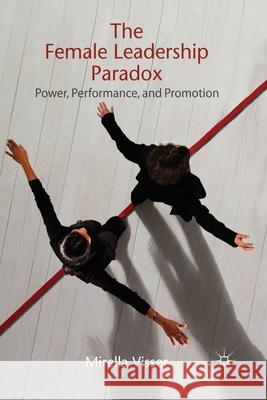 The Female Leadership Paradox: Power, Performance, and Promotion Visser, M. 9781349330881 Palgrave Macmillan - książka