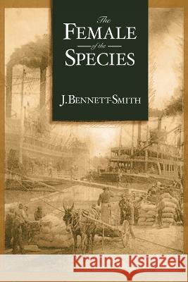 The Female of the Species J Bennett-Smith   9781669857440 Xlibris Us - książka