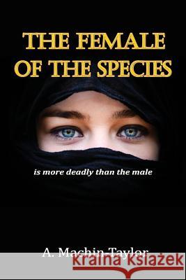 THE Female of the Species: is More Deadly Than the Male A. Machin Taylor 9781326033552 Lulu.com - książka