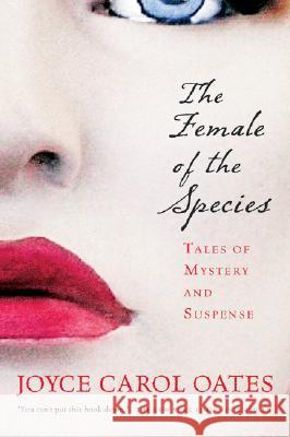 The Female of the Species: Tales of Mystery and Suspense Joyce Carol Oates 9780156030274 Harvest Books - książka
