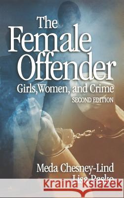 The Female Offender: Girls, Women, and Crime Professor Meda Chesney-Lind, Lisa J. Pasko 9780761929789 SAGE Publications Inc - książka