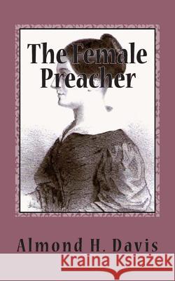 The Female Preacher: Salome Lincoln Almond H. Davis Alton E. Loveless 9781495293207 Createspace - książka