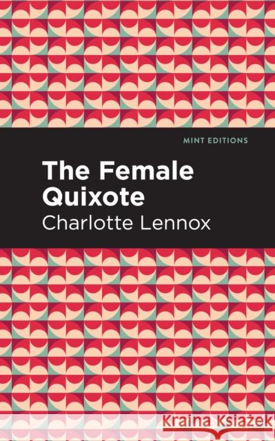 The Female Quixote Lennox, Charlotte 9781513132952 Mint Editions - książka