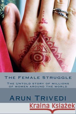 The Female Struggle Arun Trivedi 9781494392116 Createspace - książka