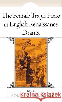 The Female Tragic Hero in English Renaissance Drama Naomi Conn Liebler 9780312220594 Palgrave MacMillan - książka