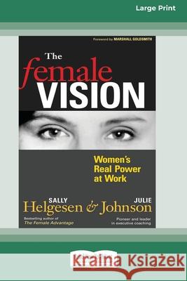 The Female Vision: Women's Real Power at Work (16pt Large Print Edition) Sally Helgesen, Julie Johnson 9780369370631 ReadHowYouWant - książka