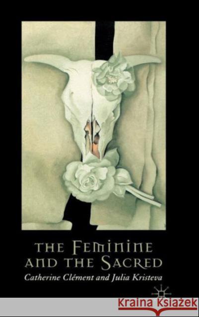 The Feminine and the Sacred Catherine Clement Julia Kristeva 9780333969175 PALGRAVE MACMILLAN - książka