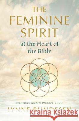 The Feminine Spirit at the Heart of the Bible Lynne Bundesen 9781625248084 Harding House Publishing, Inc./Anamcharabooks - książka