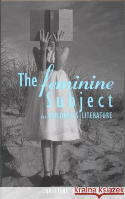The Feminine Subject in Children's Literature Christine Wilkie-Stibbs Jack Zipes 9780415929967 Routledge - książka