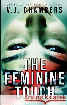 The Feminine Touch V. J. Chambers 9781975676360 Createspace Independent Publishing Platform - książka