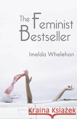 The Feminist Bestseller: From Sex and the Single Girlto Sex and the City Whelehan, Imelda 9781403911223  - książka