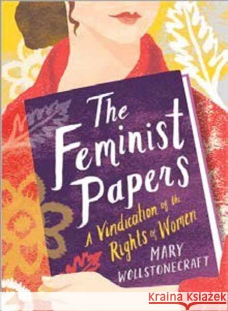 The Feminist Papers: A Vindication of the Rights of Women Mary Wollstonecraft 9781423650973 Gibbs M. Smith Inc - książka