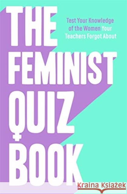 The Feminist Quiz Book: Foreword by Sara Pascoe! Laura Brown 9781788703567 Bonnier Books Ltd - książka