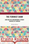 The Feminist Shaw Nishtha (University of Allahabad, Uttar Pradesh, India) Mishra 9781032161952 Taylor & Francis Ltd
