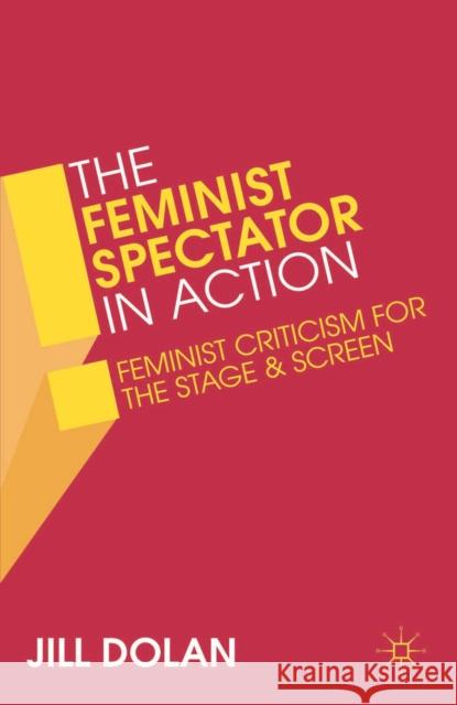 The Feminist Spectator in Action: Feminist Criticism for the Stage and Screen Dolan, Jill S. 9781137032898  - książka
