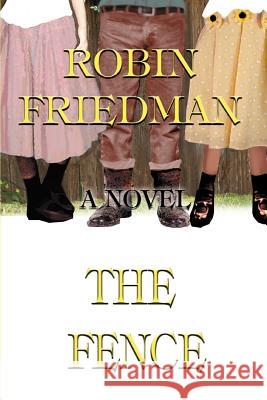 The Fence Robin Friedman 9780595372201 iUniverse - książka