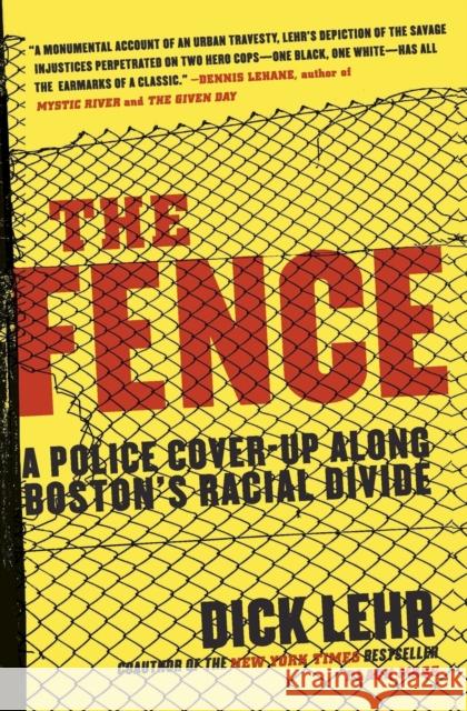 The Fence: A Police Cover-Up Along Boston's Racial Divide Dick Lehr 9780060780999 Harper Paperbacks - książka