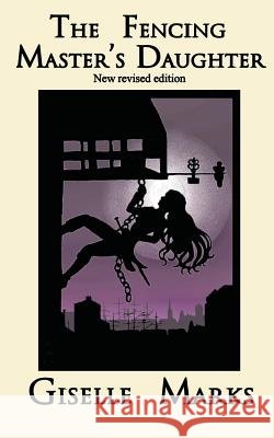 The Fencing Master's Daughter Giselle Marks Sarah Waldock 9781535535670 Createspace Independent Publishing Platform - książka