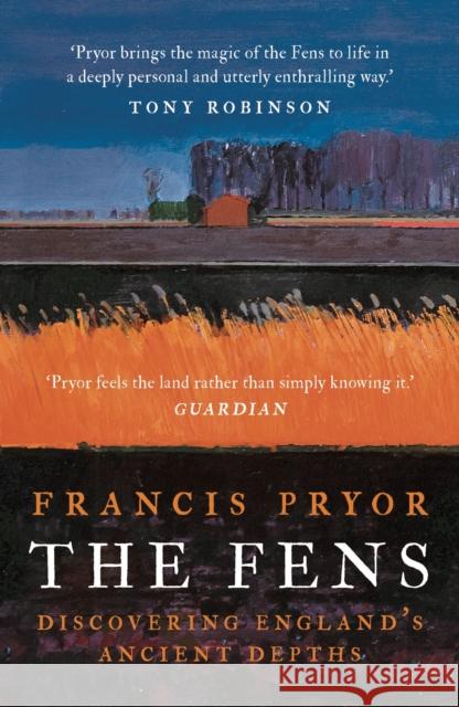 The Fens: Discovering England's Ancient Depths Francis Pryor 9781788547093 Bloomsbury Publishing PLC - książka