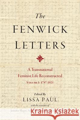 The Fenwick Letters: Reconstructing a Transnational Feminist Life, Volume I: 1797-1821 Volume 1 Eliza Fenwick 9781644534083 University of Delaware Press - książka