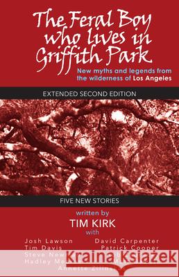The Feral Boy who lives in Griffith Park: extended second edition Tim Kirk 9781949790511 Pelekinesis - książka
