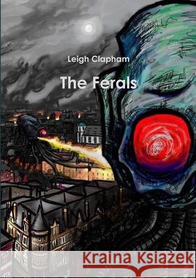 The Ferals Leigh Clapham 9780244966867 Lulu.com - książka