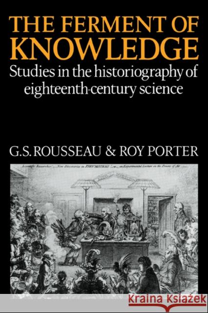 The Ferment of Knowledge: Studies in the Historiography of Eighteenth-Century Science Rousseau, George Sebastian 9780521087186 Cambridge University Press - książka