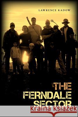 The Ferndale Sector Lawrence Kadow 9781468123005 Createspace - książka