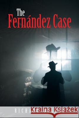 The Fernández Case Walter, Richard 9781663208545 iUniverse - książka